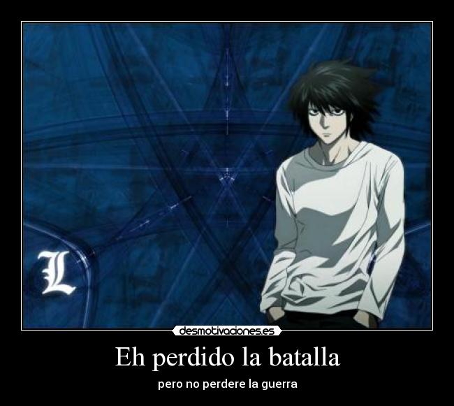 Eh perdido la batalla -