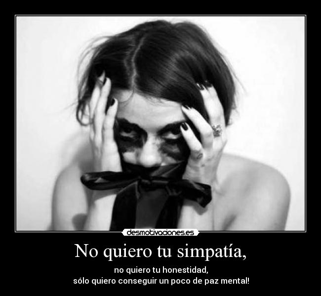 No quiero tu simpatía, - 