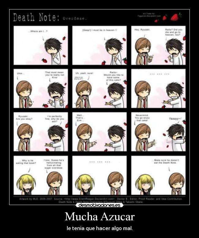 Mucha Azucar - le tenia que hacer algo mal.