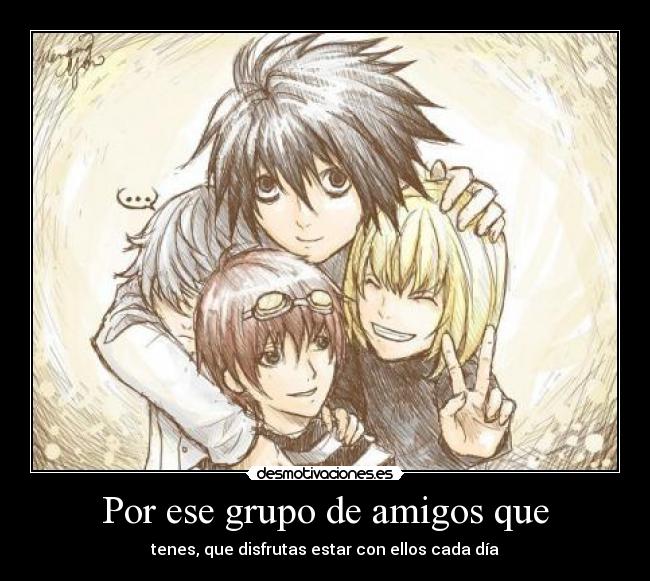 carteles amigos amigos nate river lawiet mihael kheel mail jeevas matt near mello ryuuzaki desmotivaciones