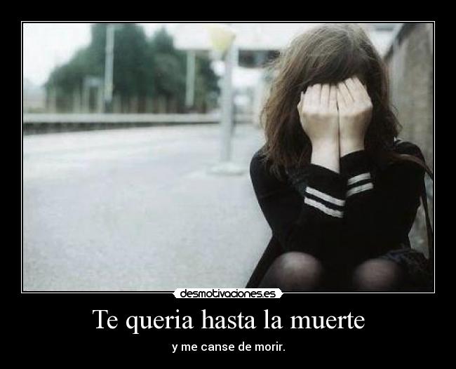 Te queria hasta la muerte -