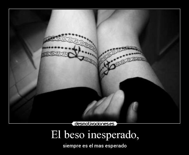 El beso inesperado, - siempre es el mas esperado