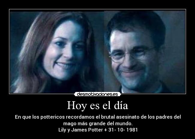 Hoy es el día - En que los pottericos recordamos el brutal asesinato de los padres del
mago más grande del mundo.
Lily y James Potter + 31- 10- 1981