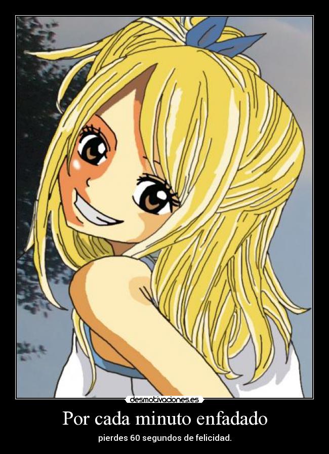 Por cada minuto enfadado - pierdes 60 segundos de felicidad.