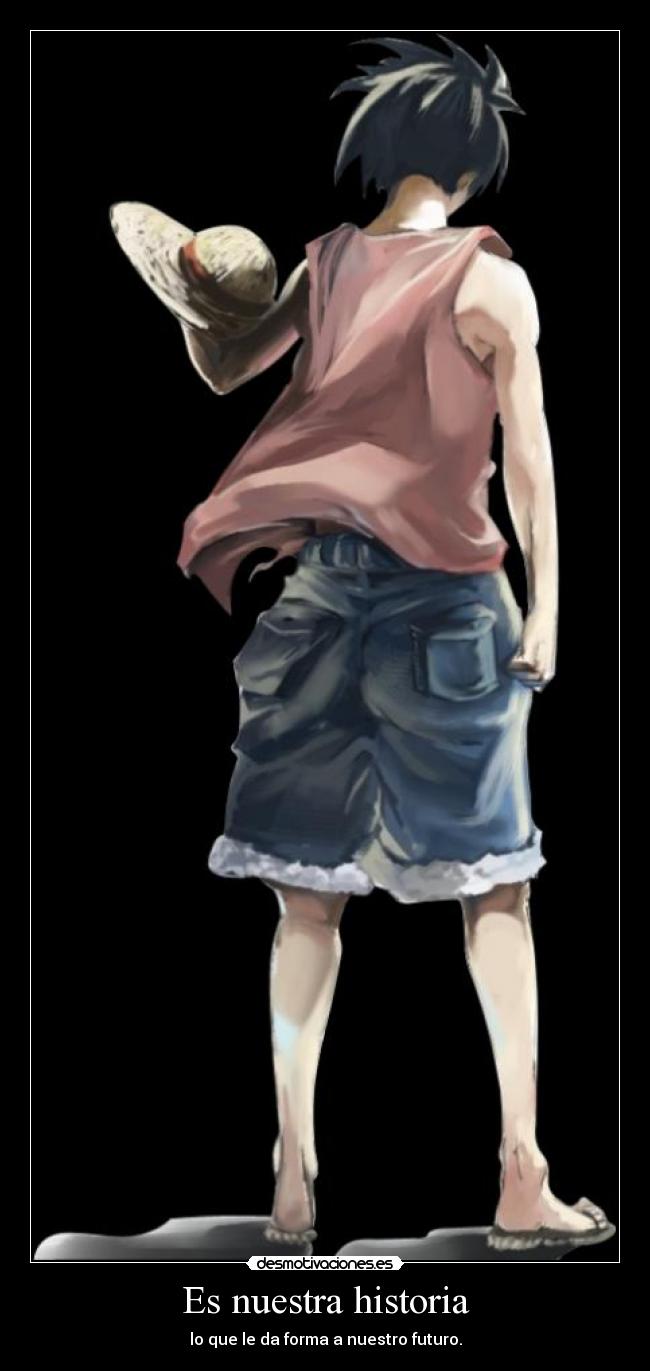 Es nuestra historia - lo que le da forma a nuestro futuro.