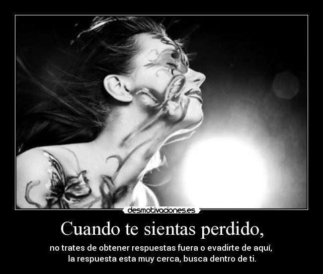 Cuando te sientas perdido, -