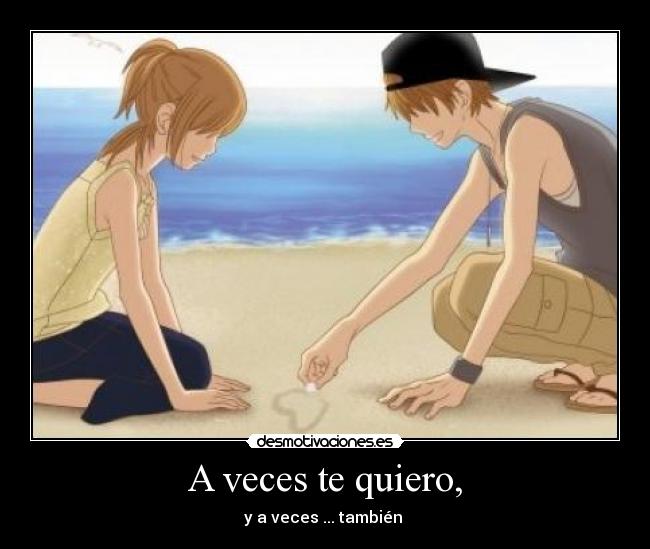 A veces te quiero, - 