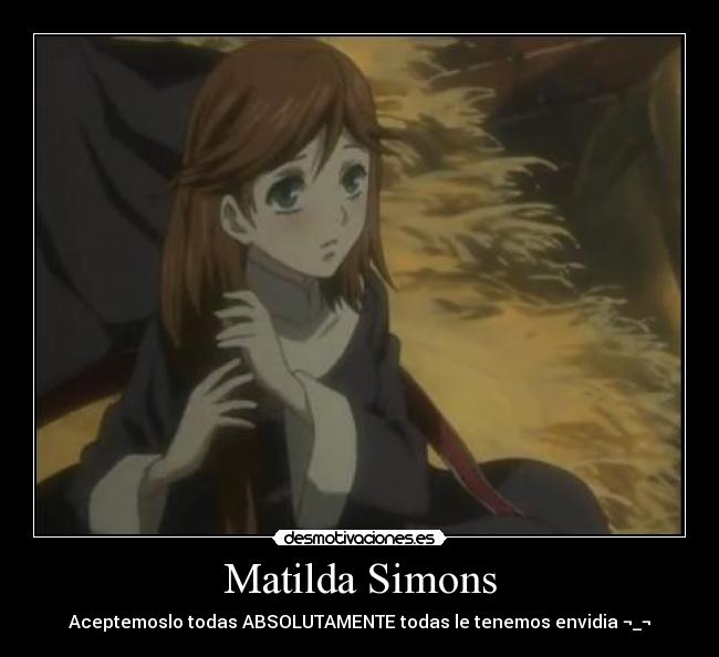 Matilda Simons - Aceptemoslo todas ABSOLUTAMENTE todas le tenemos envidia ¬_¬