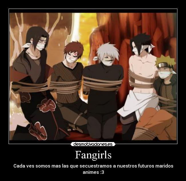 Fangirls - Cada ves somos mas las que secuestramos a nuestros futuros maridos animes :3