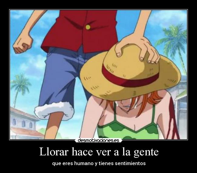 Llorar hace ver a la gente - que eres humano y tienes sentimientos