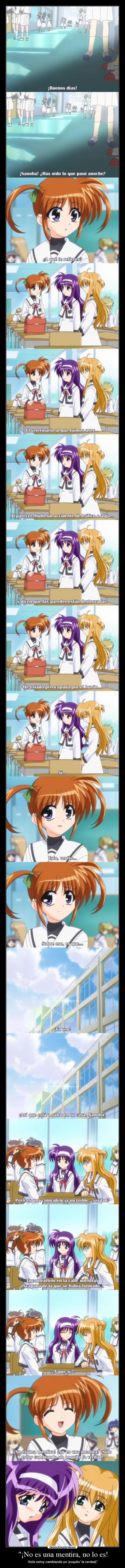 ¡No es una mentira, no lo es! -