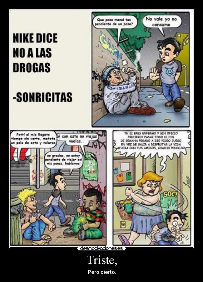 Triste, - Pero cierto.