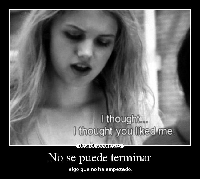 No se puede terminar - algo que no ha empezado.