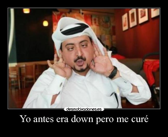 Yo antes era down pero me curé - 