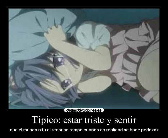 Típico: estar triste y sentir -