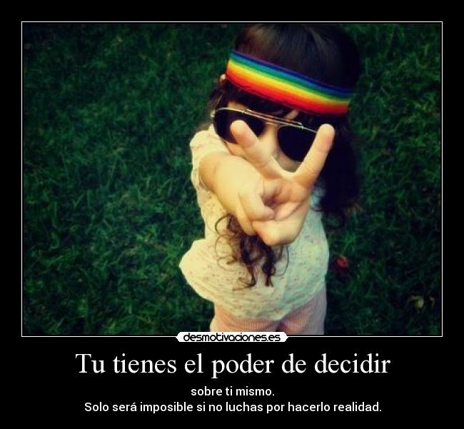 Tu tienes el poder de decidir - 