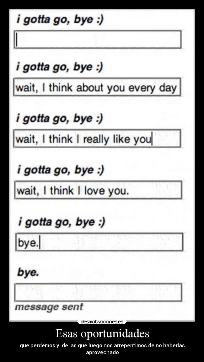 Esas oportunidades - que perdemos y de las que luego nos arrepentimos de no haberlas aprovechado