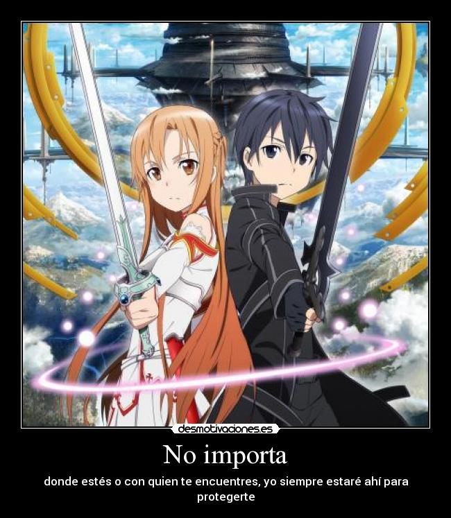 No importa - donde estés o con quien te encuentres, yo siempre estaré ahí para protegerte