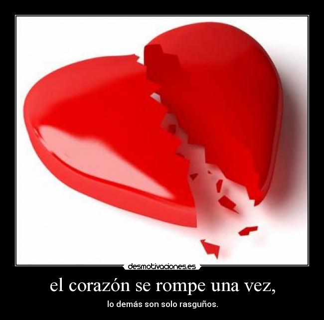 el corazón se rompe una vez, - 