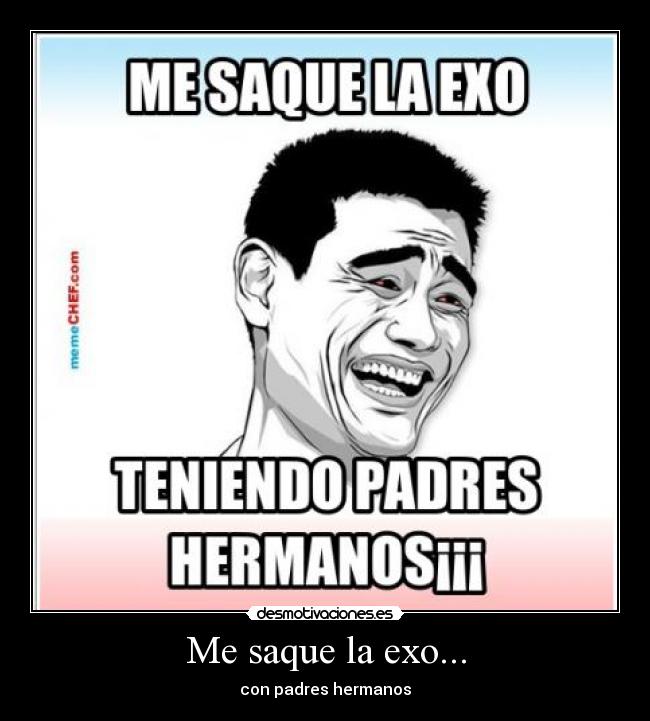 Me saque la exo... - con padres hermanos
