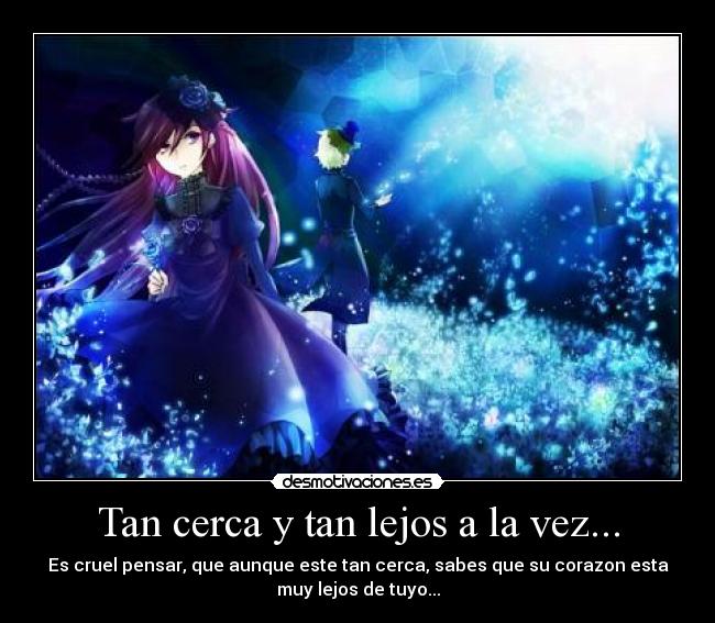 Tan cerca y tan lejos a la vez... -