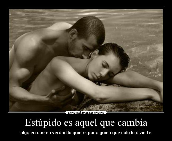 Estúpido es aquel que cambia - 