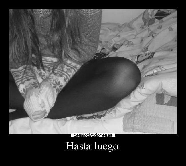 Hasta luego. -