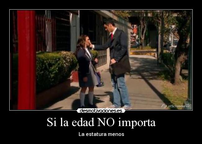 Si la edad NO importa - La estatura menos