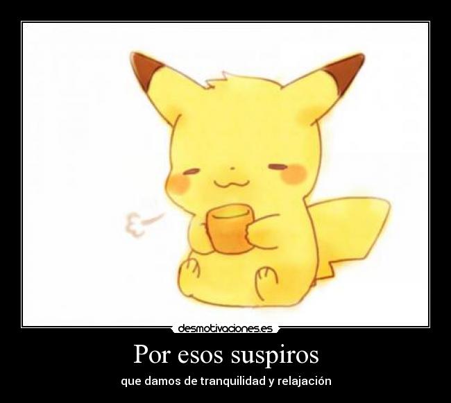 Por esos suspiros - que damos de tranquilidad y relajación