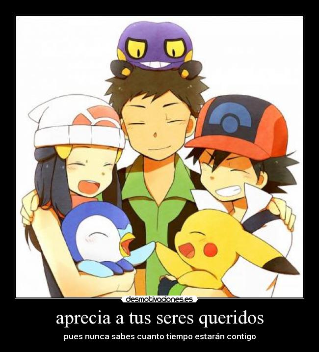 aprecia a tus seres queridos -