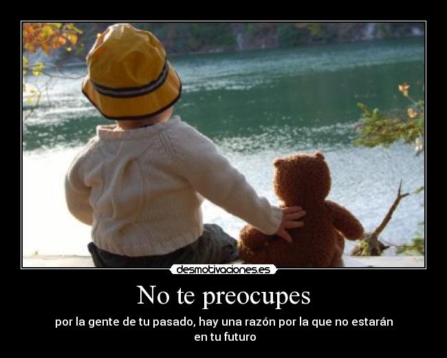 No te preocupes -