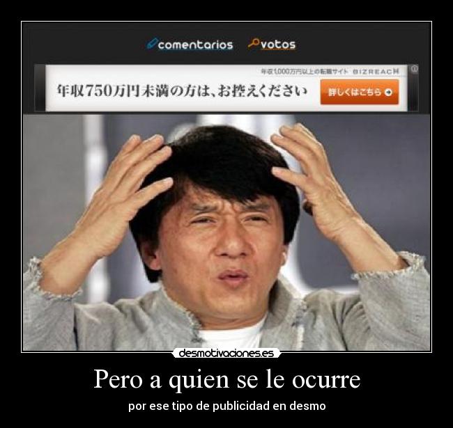 Pero a quien se le ocurre -