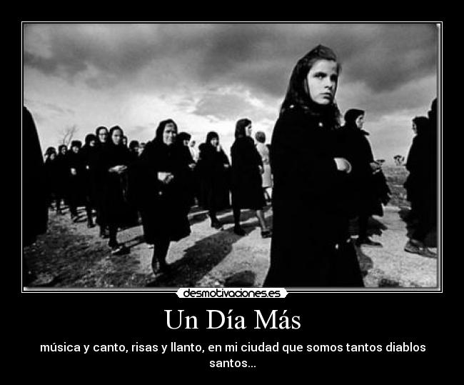 Un Día Más - música y canto, risas y llanto, en mi ciudad que somos tantos diablos santos...