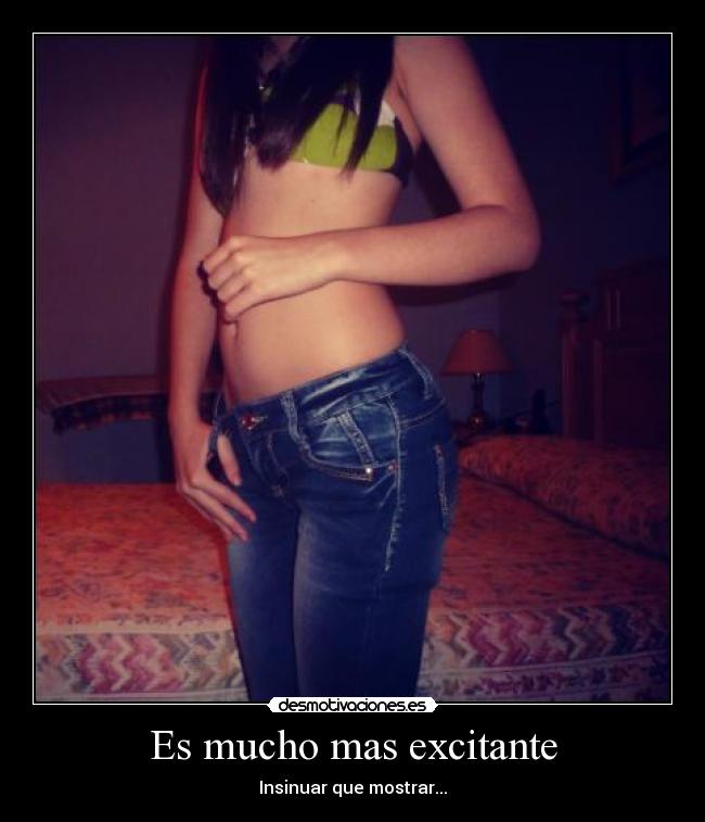 Es mucho mas excitante - Insinuar que mostrar...