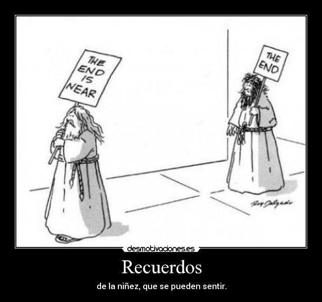 Recuerdos - de la niñez, que se pueden sentir.