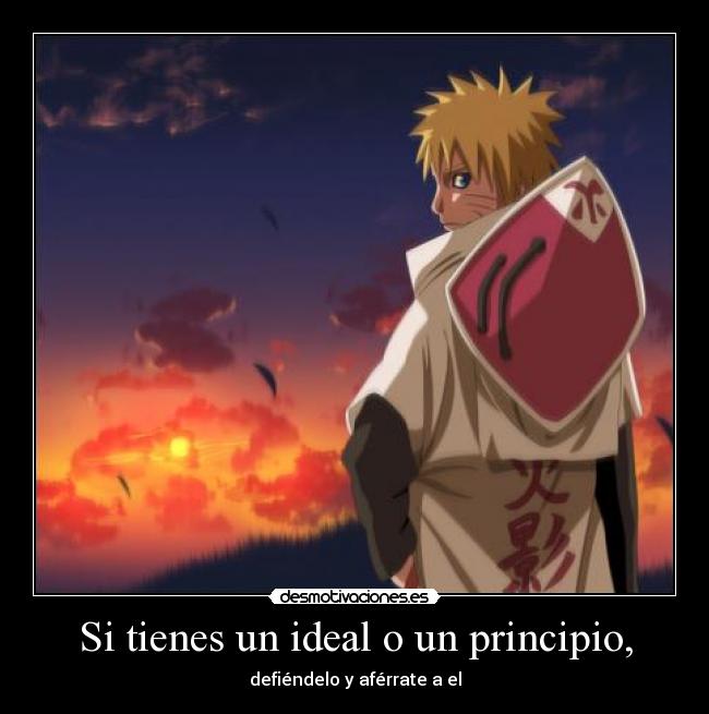 Si tienes un ideal o un principio, -