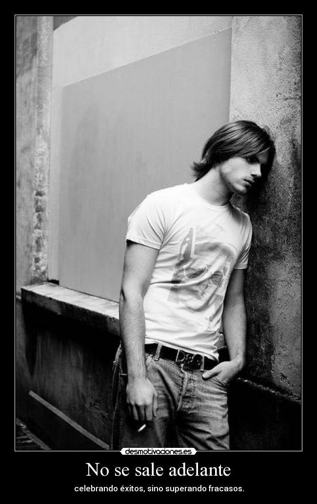 No se sale adelante - celebrando éxitos, sino superando fracasos.