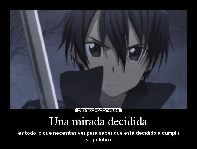 Una mirada decidida - es todo lo que necesitas ver para saber que está decidido a cumplir su palabra.