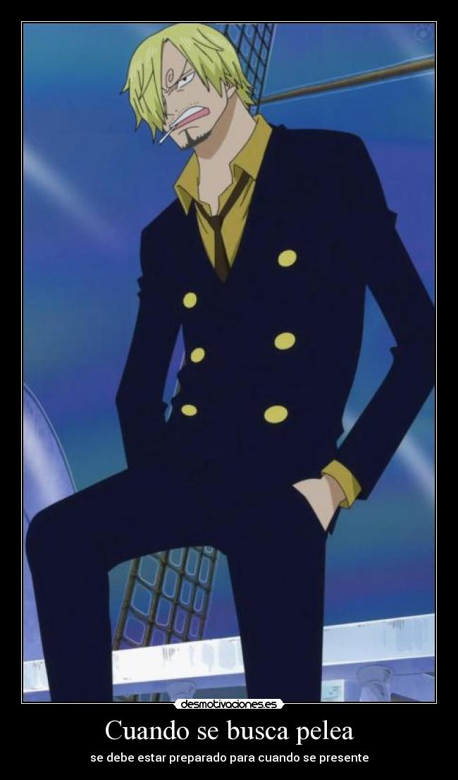 Cuando se busca pelea - se debe estar preparado para cuando se presente