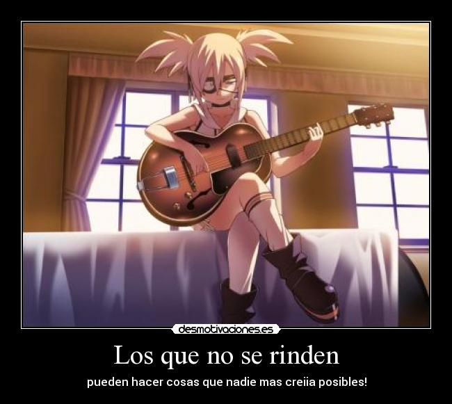 Los que no se rinden - pueden hacer cosas que nadie mas creiia posibles!