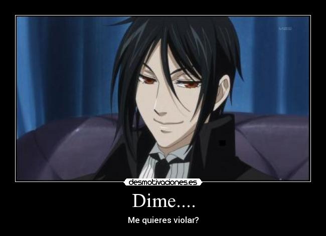 Dime.... -