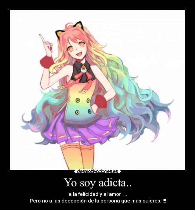 Yo soy adicta.. -