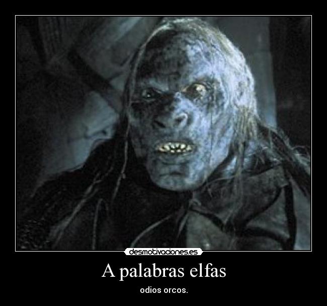 A palabras elfas - odios orcos.