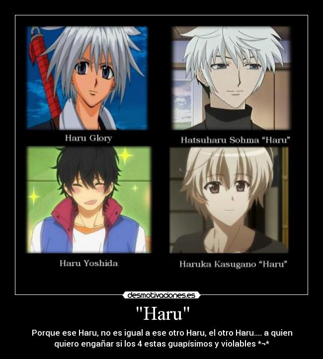 Haru - Porque ese Haru, no es igual a ese otro Haru, el otro Haru.... a quien
quiero engañar si los 4 estas guapísimos y violables *¬*
