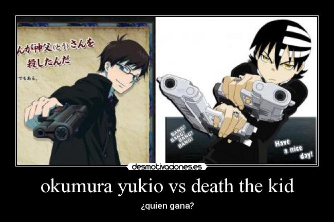 okumura yukio vs death the kid - ¿quien gana?