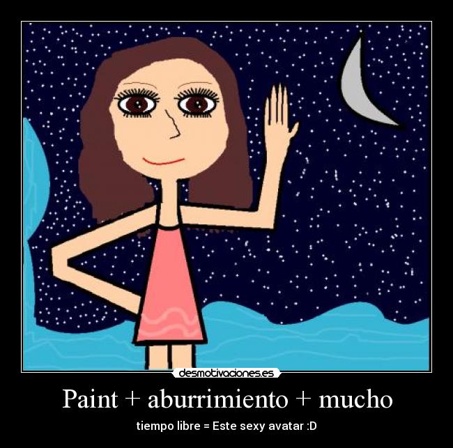 Paint + aburrimiento + mucho -