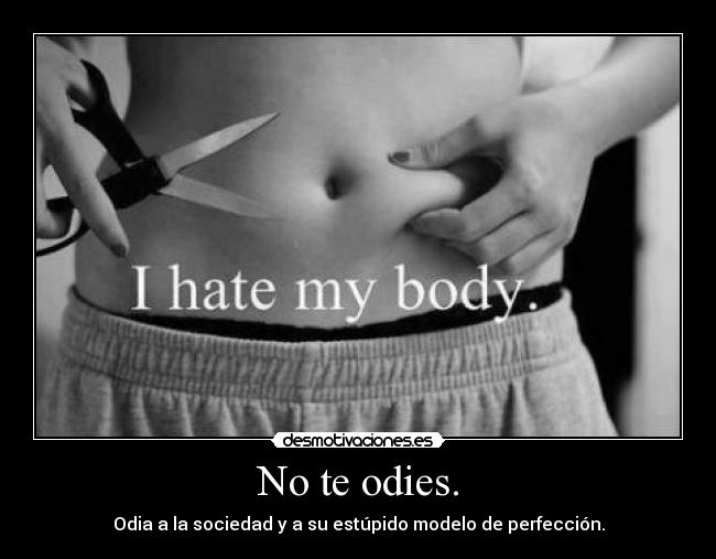 No te odies. - 
