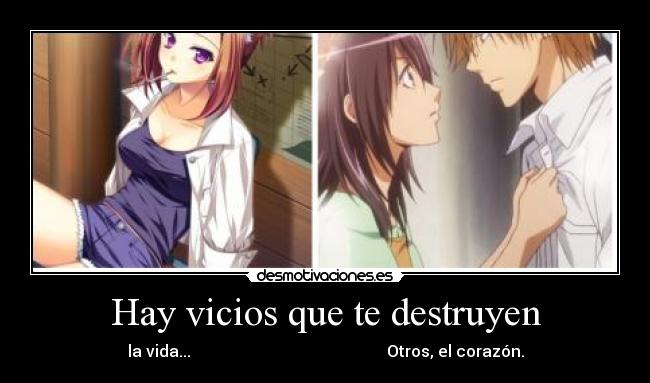 Hay vicios que te destruyen -