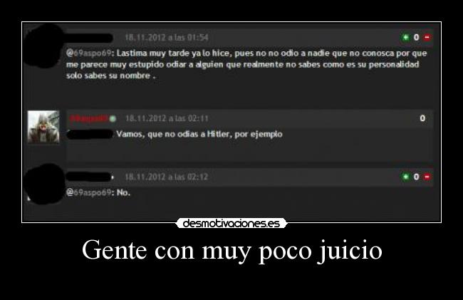 Gente con muy poco juicio -