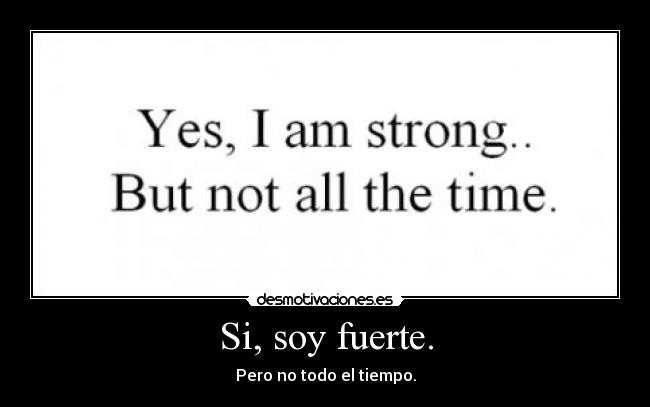 Si, soy fuerte. -